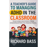 A Teacher's Guide to Managing ADHD in the Classroom