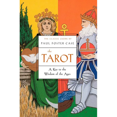 The Tarot: A Key to the Wisdom of the Ages