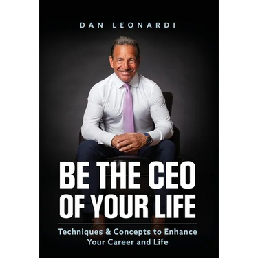 Be the CEO of Your Life: Techniques & Concepts to Enhance Your Career and Life