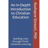 An In-Depth Introduction to Christian Education: Building Lives through Christ-Centered Learning