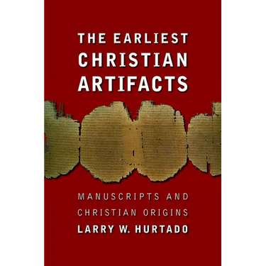 The Earliest Christian Artifacts: Manuscripts and Christian Origins
