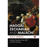 Haggai, Zechariah, and Malachi: Hebrew Prophets of the Sixth and Fifth Centuries