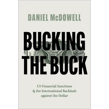 Bucking the Buck: Us Financial Sanctions and the International Backlash Against the Dollar