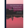 The History of Humayun = Humayun-nama
