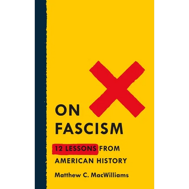 On Fascism: 12 Lessons from American History