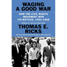 Waging a Good War: How the Civil Rights Movement Won Its Battles, 1954-1968