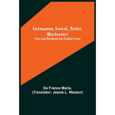Guingamor, Lanval, Tyolet, Bisclaveret: Four lais rendered into English prose