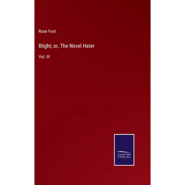Blight; or, The Novel Hater: Vol. III