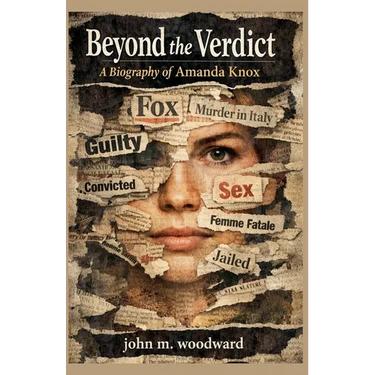 Beyond the Verdict: A Biography of Amanda Knox