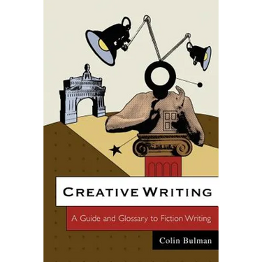 Creative Writing: A Guide and Glossary to Fiction Writing