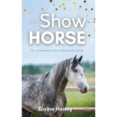 The Show Horse - Book 2 in the Connemara Horse Adventure Series for Kids. The perfect gift for children
