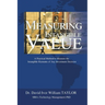 Measuring Intangible Value: A Practical Method to Measure the Intangible Elements of Any Investment Decision