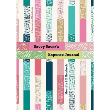 Savvy Saver's Expense Journal - Monthly Bill Notebook
