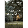 Truth Cries the Soul: Book IV Beauregard Family Series