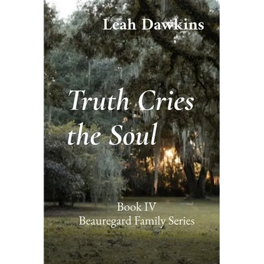 Truth Cries the Soul: Book IV Beauregard Family Series