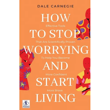 How to Stop Worrying & Start Living by Dale Carnegie
