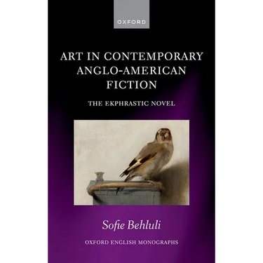Art in Contemporary Anglo-American Fiction: The Ekphrastic Novel
