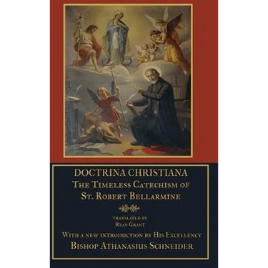 Doctrina Christiana: The Timeless Catechism of St. Robert Bellarmine
