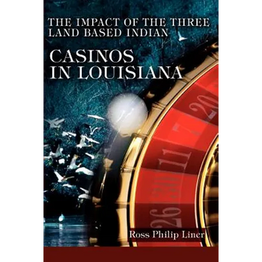 The Impact of the Three Land Based Indian Casinos In Louisiana