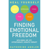 Heal Your Anxiety, Depression, Stress, PTSD and Anger: Finding Emotional Freedom with EMDR, CBT, EFT, Hypnotherapy, Somatic Therapy