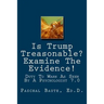 Is Trump Treasonable? Examine The Evidence.: Duty To Warn As Seen By A Psychologist 7.0