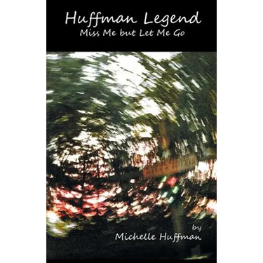 Huffman Legend: Miss Me but Let Me Go