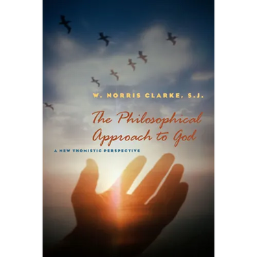 The Philosophical Approach to God: A New Thomistic Perspective, 2nd Edition