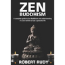 Zen Buddhism: A complete guide to Zen Buddhism and understanding it's core beliefs to lead a peaceful life