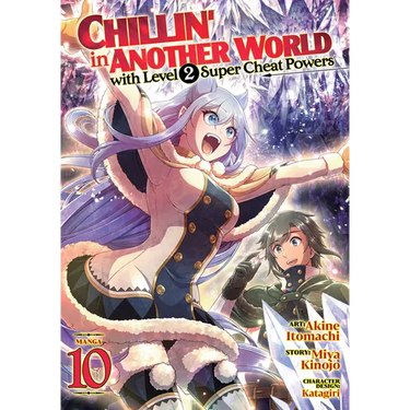 Chillin' in Another World with Level 2 Super Cheat Powers (Manga) Vol. 10