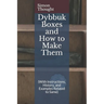 Dybbuk Boxes and How to Make Them: (With Instructions, History, and Examples Related to Same)