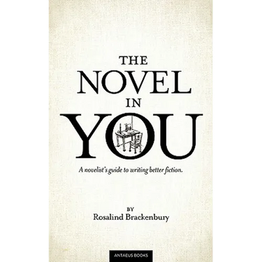 The Novel In You: A novelist's guide to writing better fiction