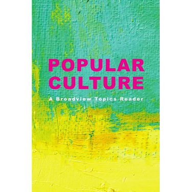 Popular Culture: A Broadview Topics Reader