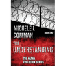 The Understanding: Book Two in The Alpha Evolution Series