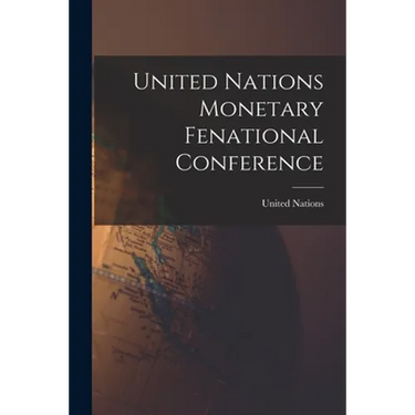 United Nations Monetary Fenational Conference