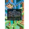 Architectural Approach to Level Design: Second Edition