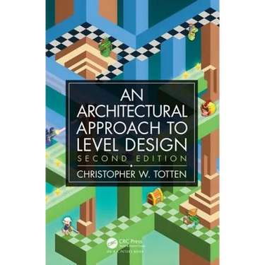 Architectural Approach to Level Design: Second Edition