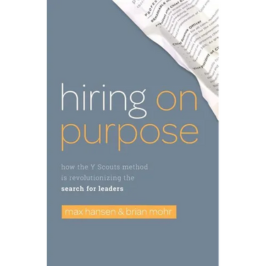 Hiring on Purpose: How the Y Scouts Method Is Revolutionizing the Search for Leaders