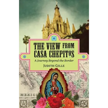 The View from Casa Chepitos: A Journey Beyond the Border