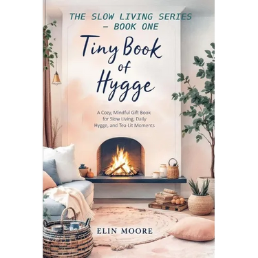 Tiny Book of Hygge: The best small book for cozy living - perfect as a Mother's Day gift, coffee table favorite, or quiet companion for practicing hyg