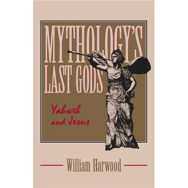 Mythology's Last Gods: Yahweh and Jesus