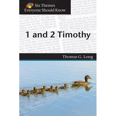 Six Themes in 1 & 2 Timothy Everyone Should Know