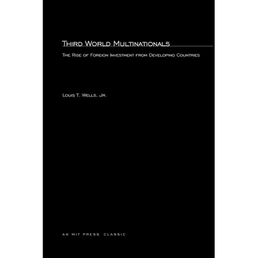 Third World Multinationals: The Rise of Foreign Investments from Developing Countries