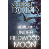 Murder Under Redwood Moon: Where Small Town Magic Meets Serial Murder in the Misty California Redwood Forest