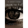 Wounds Can Heal, Even If Scars Remain