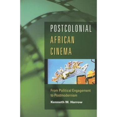Postcolonial African Cinema: From Political Engagement to Postmodernism