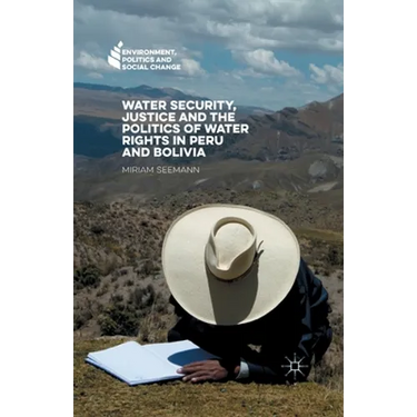 Water Security, Justice and the Politics of Water Rights in Peru and Bolivia