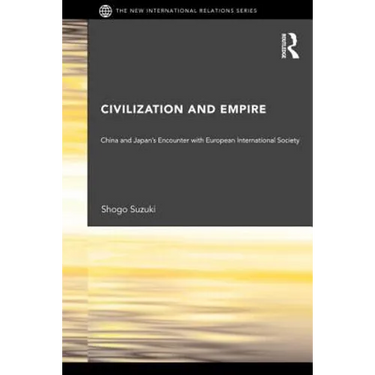 Civilization and Empire: China and Japan's Encounter with European International Society