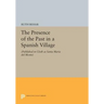 The Presence of the Past in a Spanish Village: (Published in Cloth as Santa Maria del Monte)