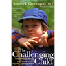 The Challenging Child: Understanding, Raising, and Enjoying the Five Difficult Types of Children
