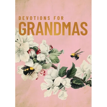 Devotions for Grandmas: A 40-Day Bible Devotional to Encourage and Inspire Grandmothers - The Perfect Christian Gifts for Women